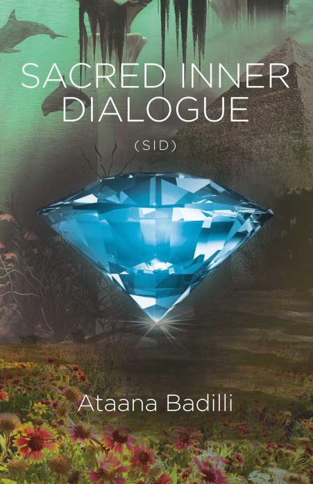 SacredInnerDialogue Book Cover Sacred Inner Dialogue Book by Ataana Badilli