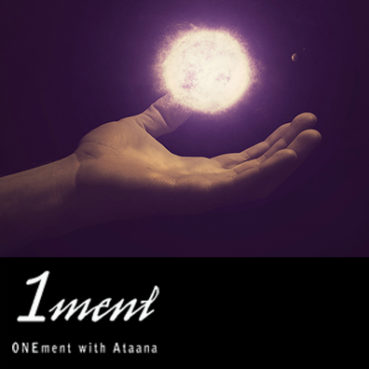 Guided Meditation: Onement with Ataana 1ment