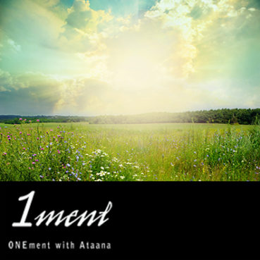 Guided Meditation: Onement with Ataana 1ment