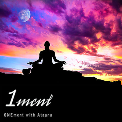 Guided Meditation: Onement with Ataana 1ment