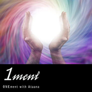 Guided Meditation: Onement with Ataana 1ment