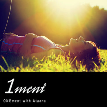 Guided Meditation: Onement with Ataana 1ment