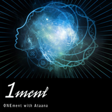 Guided Meditation: Onement with Ataana 1ment