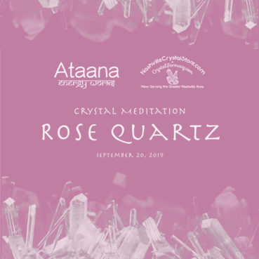 Ataana Method Nashville Crystal Store Rose Quartz Guided Meditation