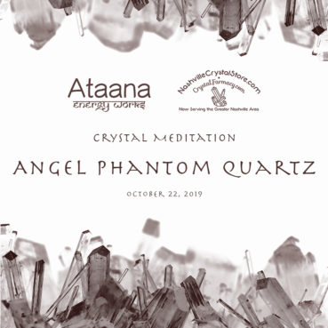 Ataana Method Nashville Crystal Store Angel Phantom Quartz Guided Meditation