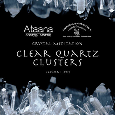 Ataana Method Nashville Crystal Store Clear Quartz Clusters Guided Meditation