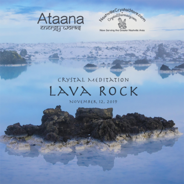 Ataana Method Nashville Crystal Store Lava Rock Guided Meditation