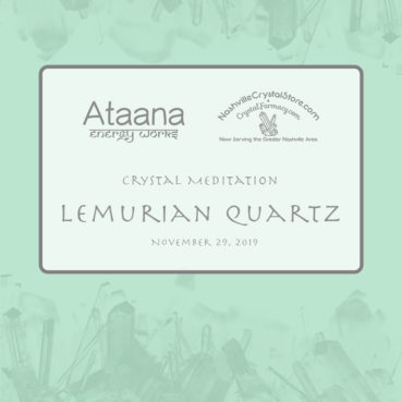 Ataana Method Nashville Crystal Store Lemurian Quartz Guided Meditation