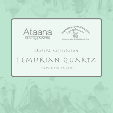 Ataana Method Nashville Crystal Store Lemurian Quartz Guided Meditation