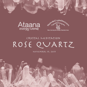 Ataana Method Nashville Crystal Store Rose Quartz Guided Meditation