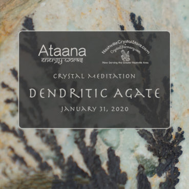Ataana Method Nashville Crystal Store Dendritic Agate Guided Meditation