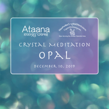 Ataana Method Nashville Crystal Store Opal Guided Meditation