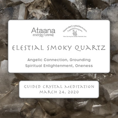 Ataana Method Nashville Crystal Store Elestial Smoky Quartz Guided Meditation