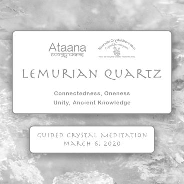 Ataana Method Nashville Crystal Store Lemurian Quartz Guided Meditation
