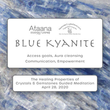 Ataana Method Nashville Crystal Store Kyanite Guided Meditation