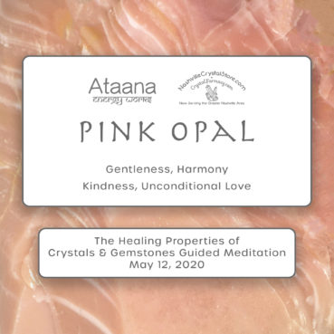 Ataana Method Nashville Crystal Store Pink Opal Guided Meditation