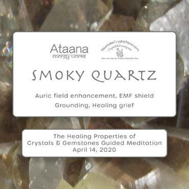 Ataana Method Nashville Crystal Store Smoky Quartz Guided Meditation