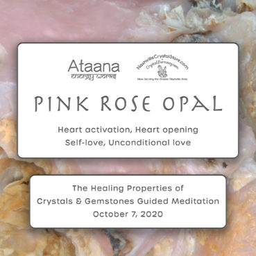 Ataana Method Nashville Crystal Store Pink Rose Opal Guided Meditation