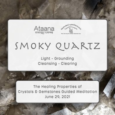 Ataana Method Nashville Crystal Store Smoky Quartz Guided Meditation