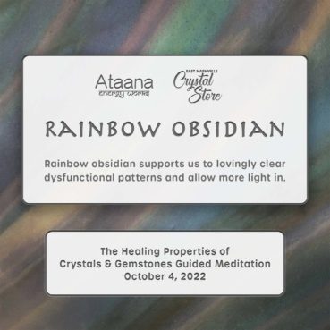 Ataana Method Nashville Crystal Store Rainbow Obsidian Guided Meditation