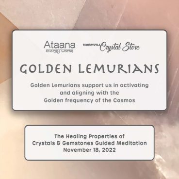 Ataana Method Nashville Crystal Store Golden Lemurians Guided Meditation