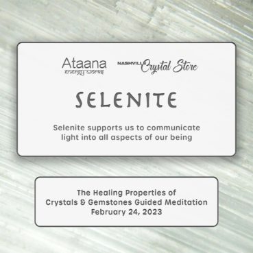 Ataana Method Nashville Crystal Store Selenite Guided Meditation