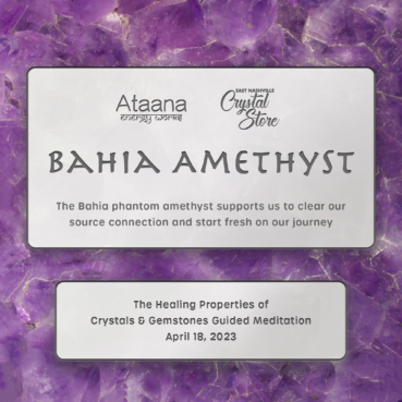 Ataana Method East Nashville Crystal Store Bahia Amethyst Guided Meditation