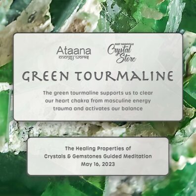 Ataana Method East Nashville Crystal Store Green Tourmaline Guided Meditation