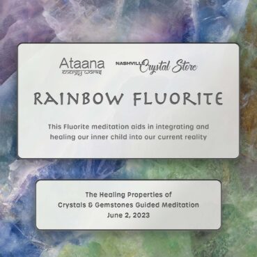 Ataana Method Nashville Crystal Store Rainbow Fluorite Guided Meditation