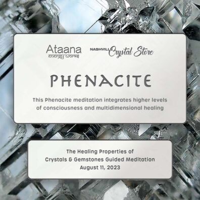 Ataana Method Nashville Crystal Store Phenacite Guided Meditation