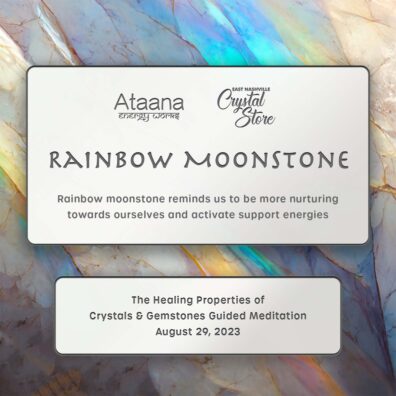 Ataana Method East Nashville Crystal Store Rainbow Moonstone Guided Meditation