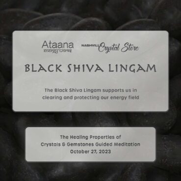 Ataana Method Nashville Crystal Store Black Shiva Lingam Guided Meditation