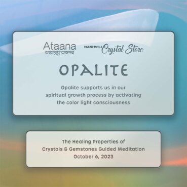Ataana Method Nashville Crystal Store Opalite Guided Meditation