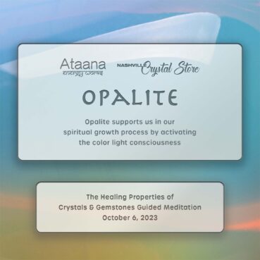 Ataana Method Nashville Crystal Store Opalite Guided Meditation