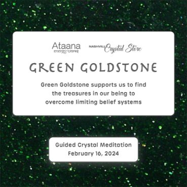 Ataana Method Nashville Crystal Store Green Goldstone Guided Meditation