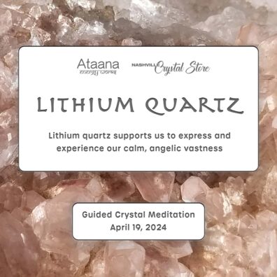 Ataana Method Nashville Crystal Store Lithium Quartz Guided Meditation