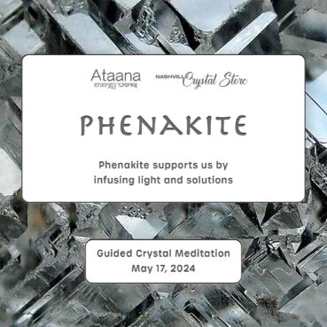 Ataana Method Nashville Crystal Store Phenakite Guided Meditation
