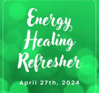 Energy Healing Refresher April 2024