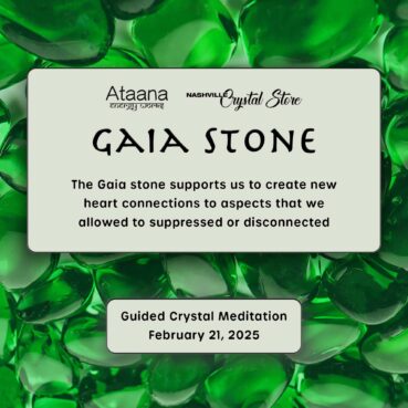 Ataana Method Nashville Crystal Store Gaia Stone Guided Meditation