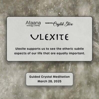Ataana Method Nashville Crystal Store Ulexite Guided Meditation