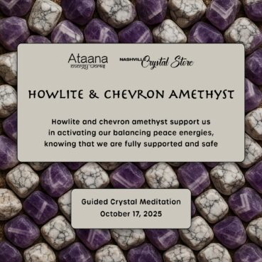 Ataana Method Nashville Crystal Store Howlite & Chevron Amethyst Guided Meditation
