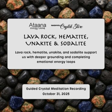 Ataana Method Nashville Crystal Store Lava Rock, Hematite, Unakite & Sodalite Guided Meditation