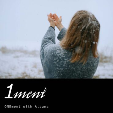 Being More Deeply Present In All Of Our Life’s Expression Onement Guided Meditation Ataana Method