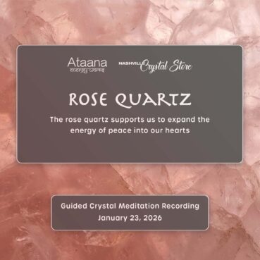 Ataana Method Nashville Crystal Store Rose Quartz Guided Meditation
