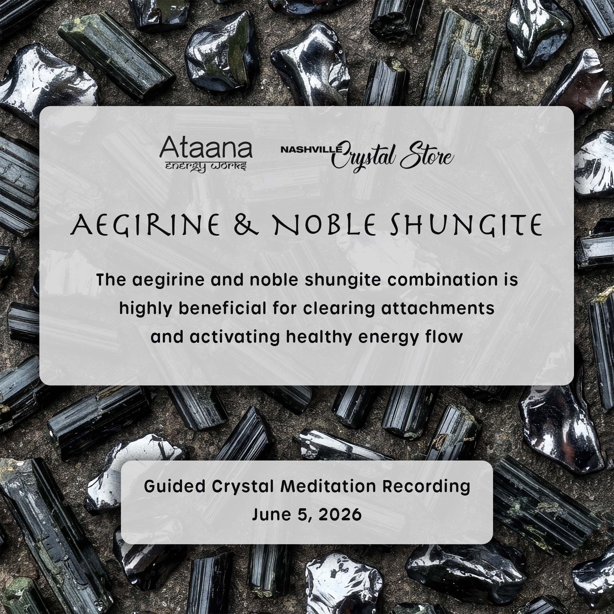 Ataana Method Nashville Crystal Store Aegirine & Noble Shungite Guided Meditation