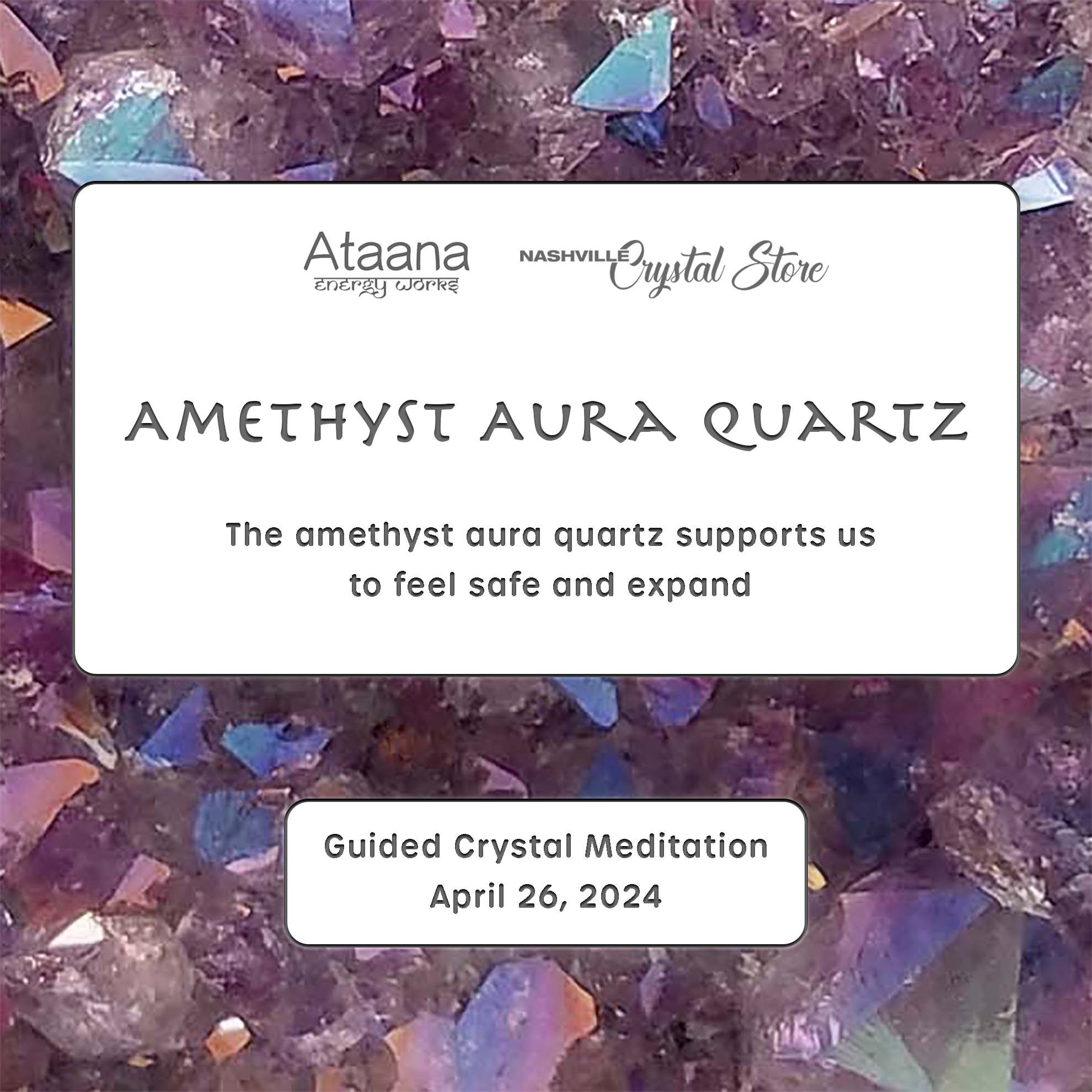Ataana Method Nashville Crystal Store Amethyst Aura Quartz Guided Meditation