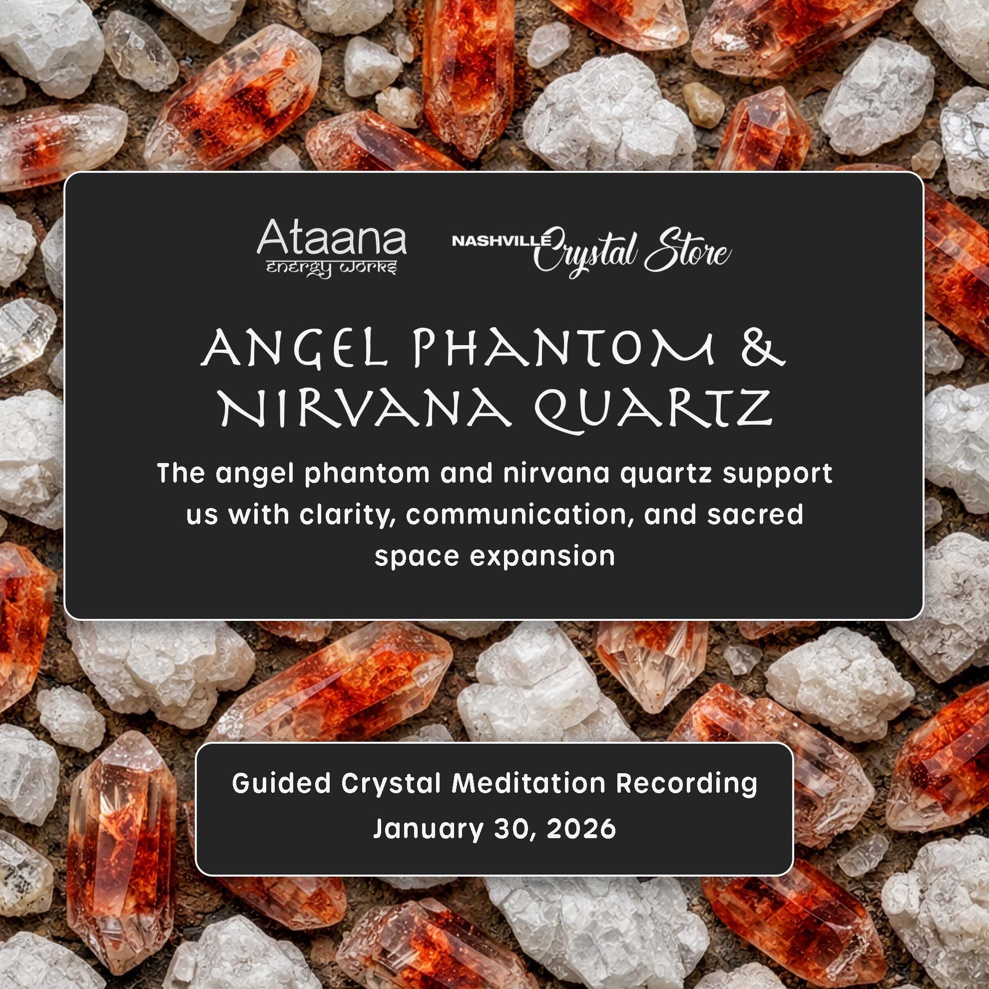 Ataana Method Nashville Crystal Store Angel Phantom & Nirvana Quartz Guided Meditation