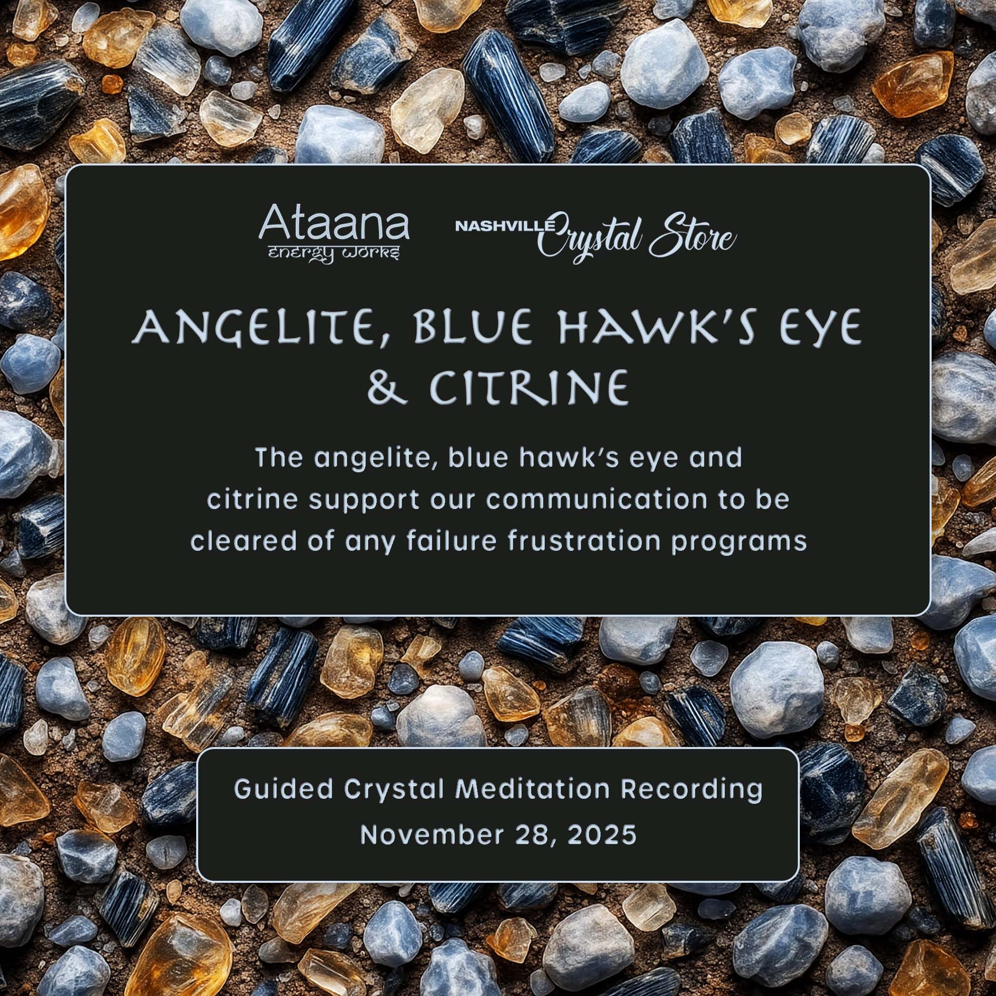 Ataana Method Nashville Crystal Store Angelite, Blue Hawk’s Eye  & Citrine Guided Meditation