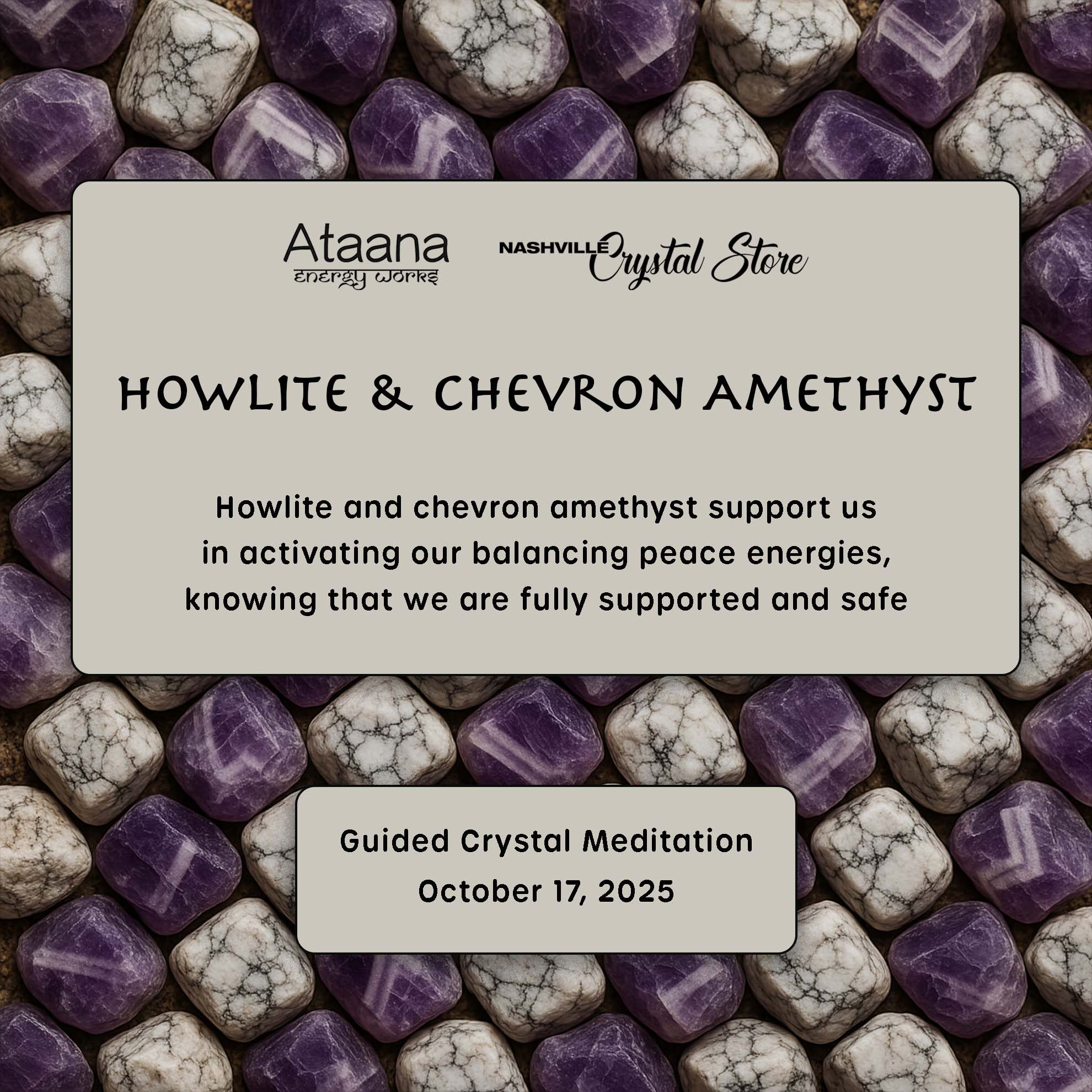 Ataana Method Nashville Crystal Store Howlite & Chevron Amethyst Guided Meditation
