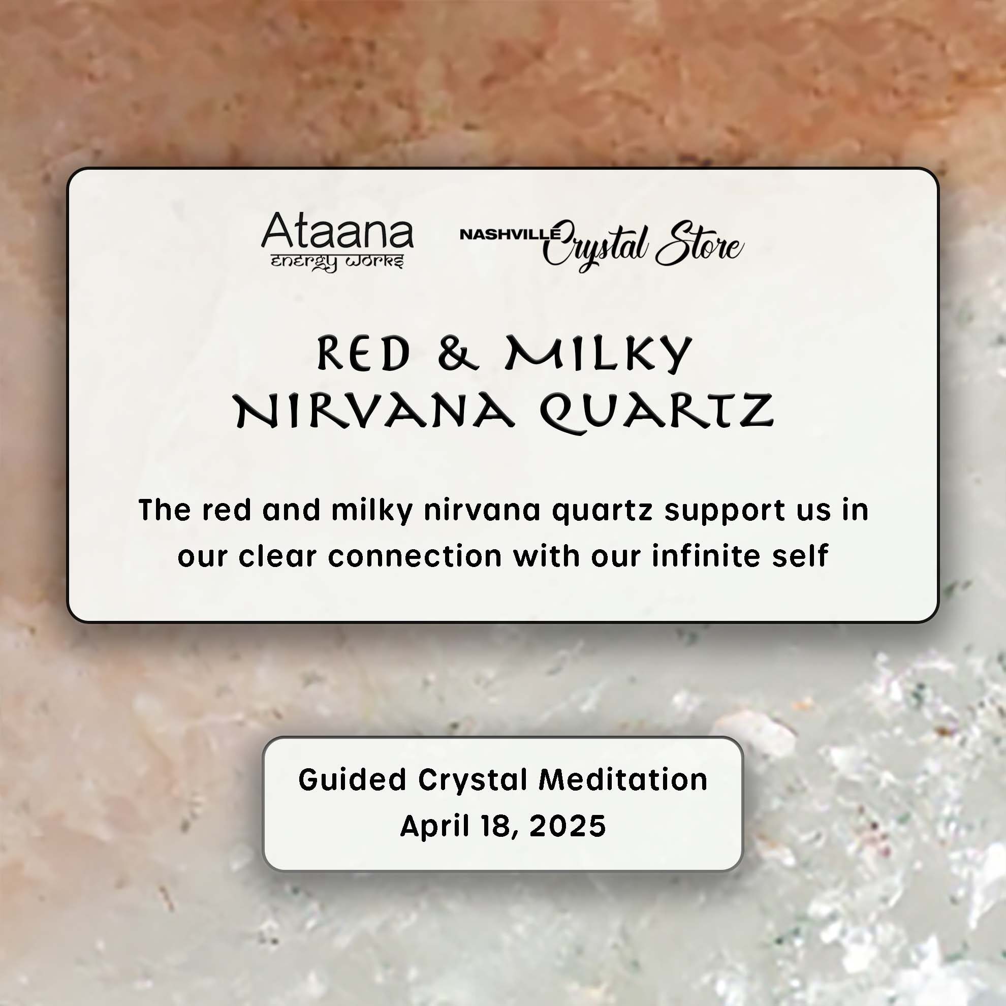 Ataana Method Nashville Crystal Store Red & Milky Nirvana Quartz Guided Meditation